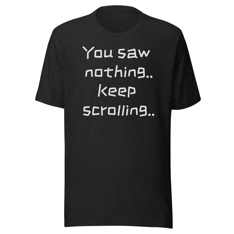 You Saw Nothing Keep Scrolling